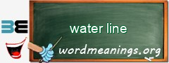 WordMeaning blackboard for water line